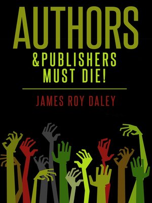 cover image of Authors & Publishers Must Die!